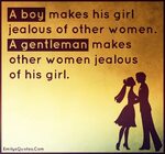 A boy makes his girl jealous of other women. A gentleman mak